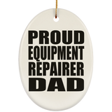 Proud Equipment Repairer Dad - Oval Ornament