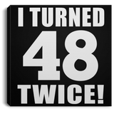 96th Birthday I Turned 48 Twice - Canvas Square