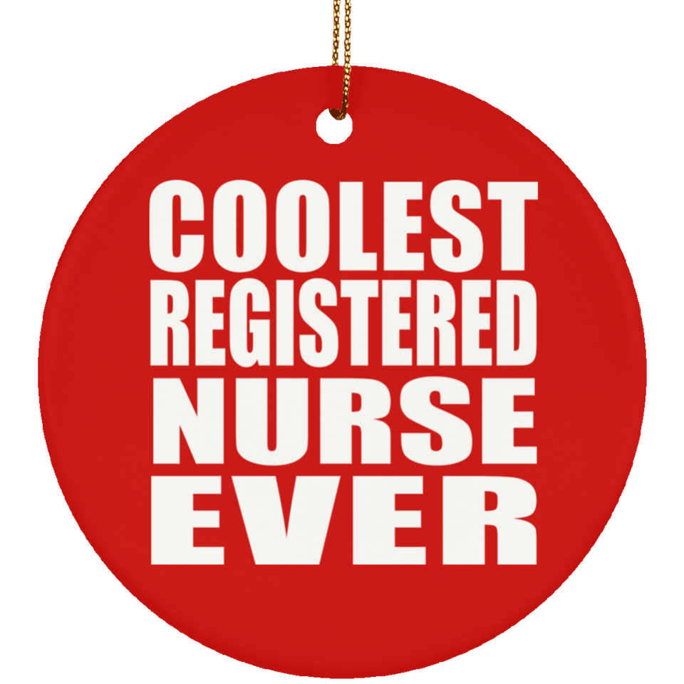 Coolest Registered Nurse Ever - Circle Ornament