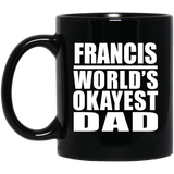 Francis World's Okayest Dad - 11 Oz Coffee Mug Black