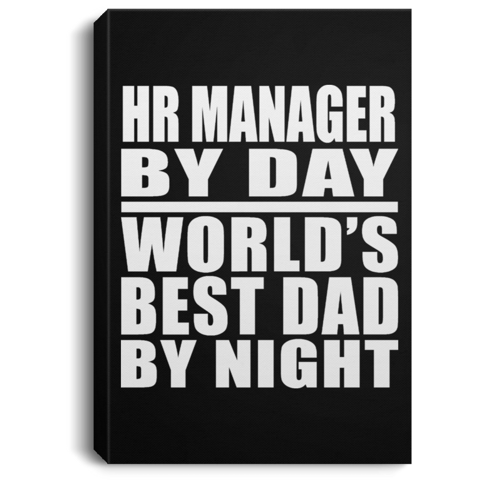 HR Manager By Day World's Best Dad By Night - Canvas Portrait