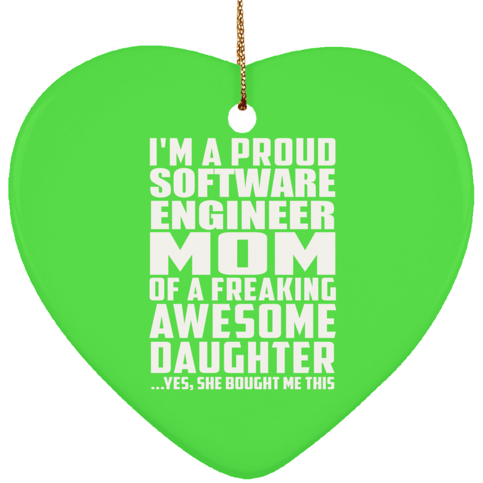 Proud Software Engineer Mom Of Awesome Daughter - Heart Ornament
