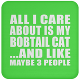 All I Care About Is My Bobtail Cat - Drink Coaster