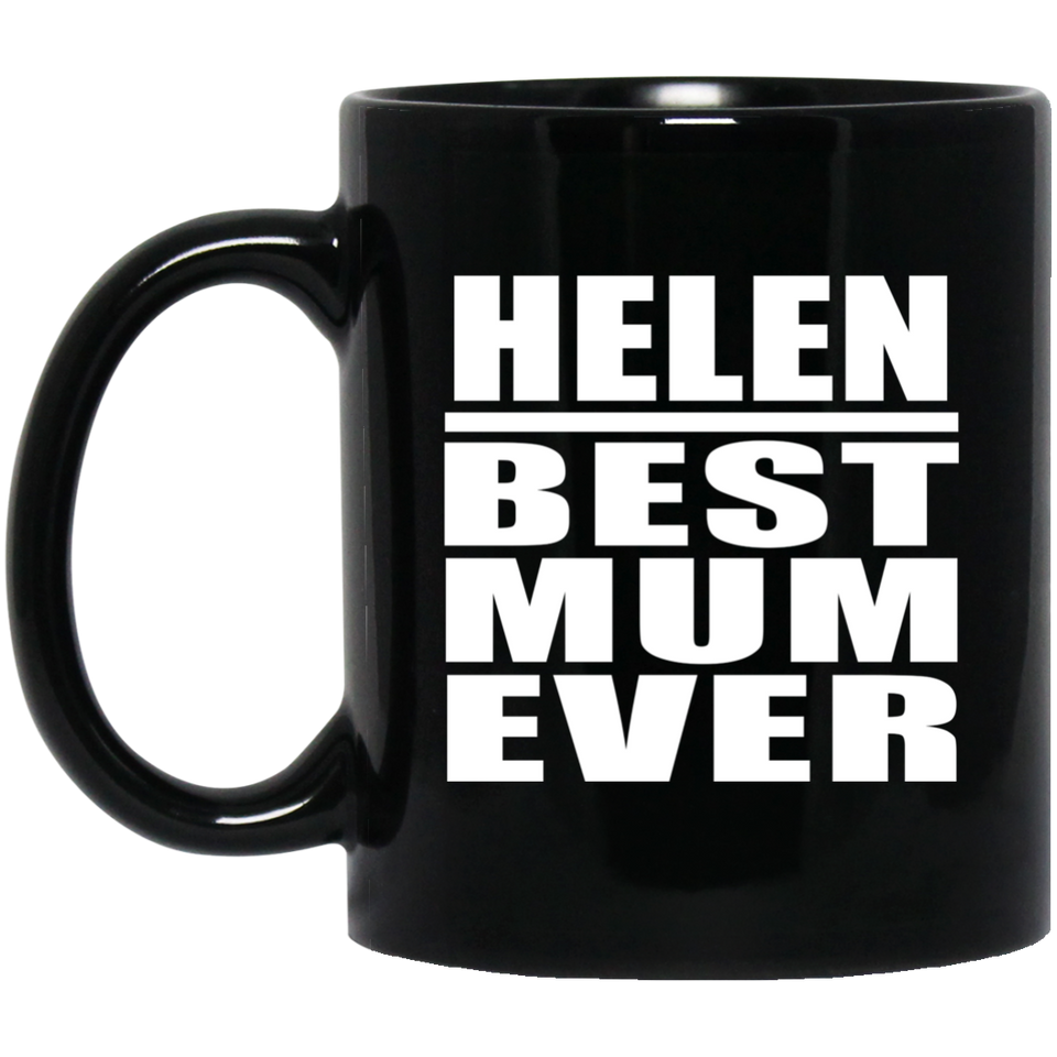 Helen Best Mum Ever - 11 Oz Coffee Mug Black