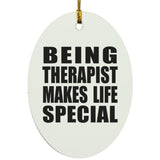 Being Therapist Makes Life Special - Oval Ornament