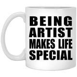 Being Artist Makes Life Special - 11oz Coffee Mug
