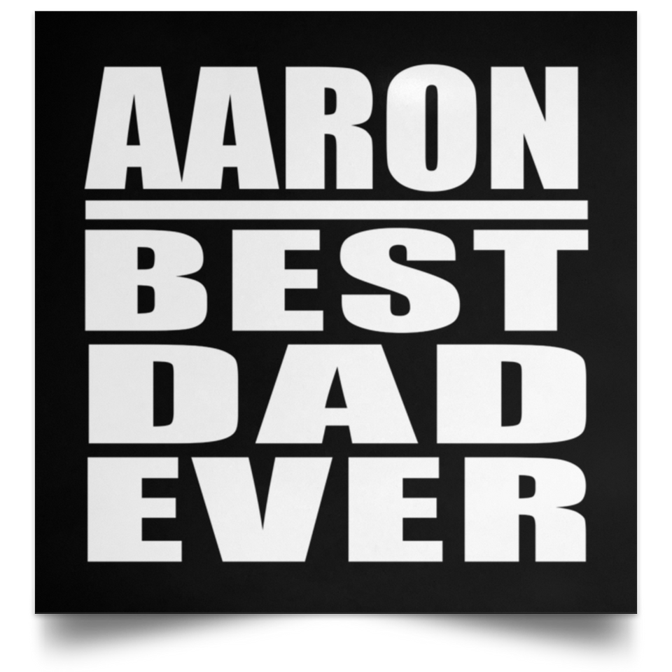 Aaron Best Dad Ever - Poster Square
