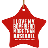 I Love My Boyfriend More Than Baseball - Star Ornament