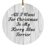 All I Want For Christmas Is My Kerry Blue Terrier - Circle Ornament F