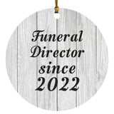 Funeral Director Since 2022 - Circle Ornament F