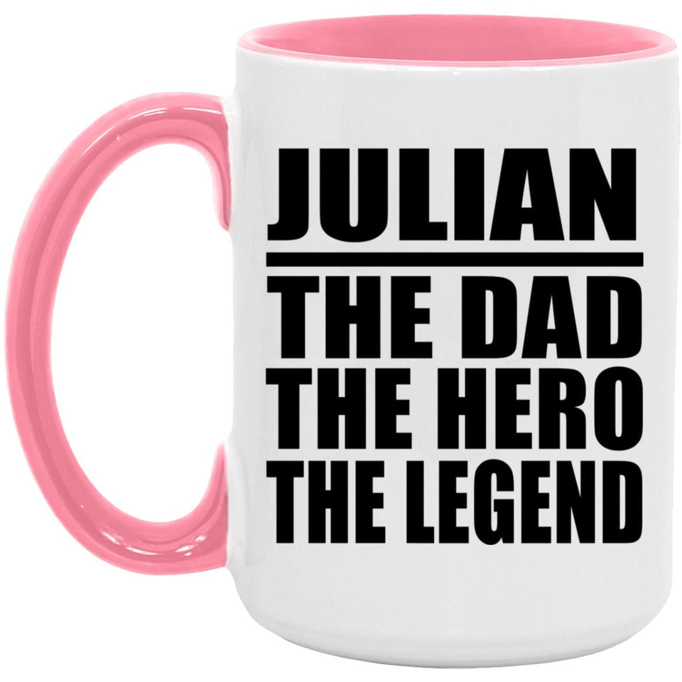 Julian The Dad The Hero The Legend - 15oz Accent Mug Pink
