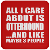 All I Care About Is Otterhound - Drink Coaster