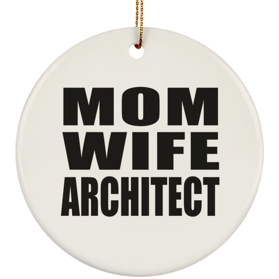 Mom Wife Architect - Circle Ornament