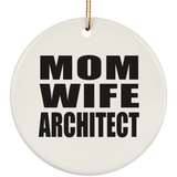 Mom Wife Architect - Circle Ornament