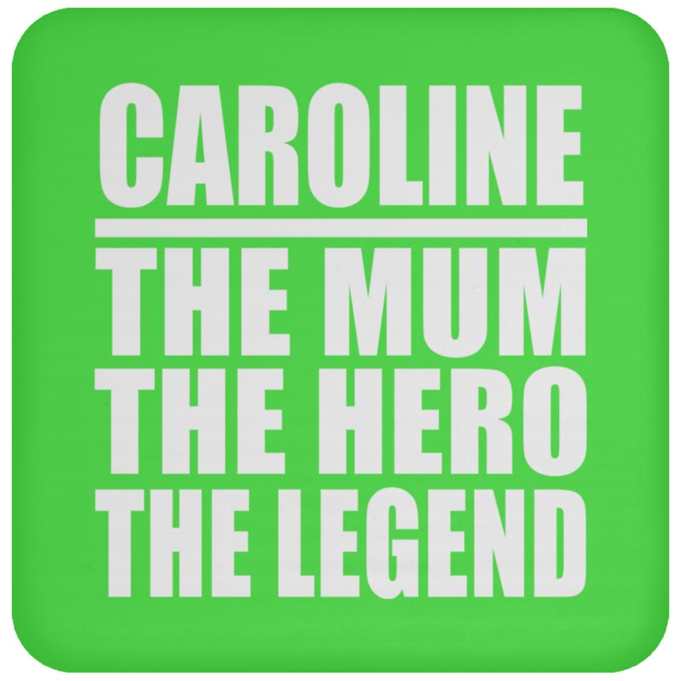 Caroline The Mum The Hero The Legend - Drink Coaster