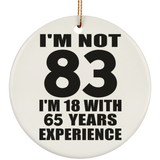 83rd Birthday I'm Not 83 I'm 18 With 65 Years Experience - Circle Ornament