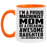 Proud Machinist Mom Of Awesome Daughter - 11oz Accent Mug Orange