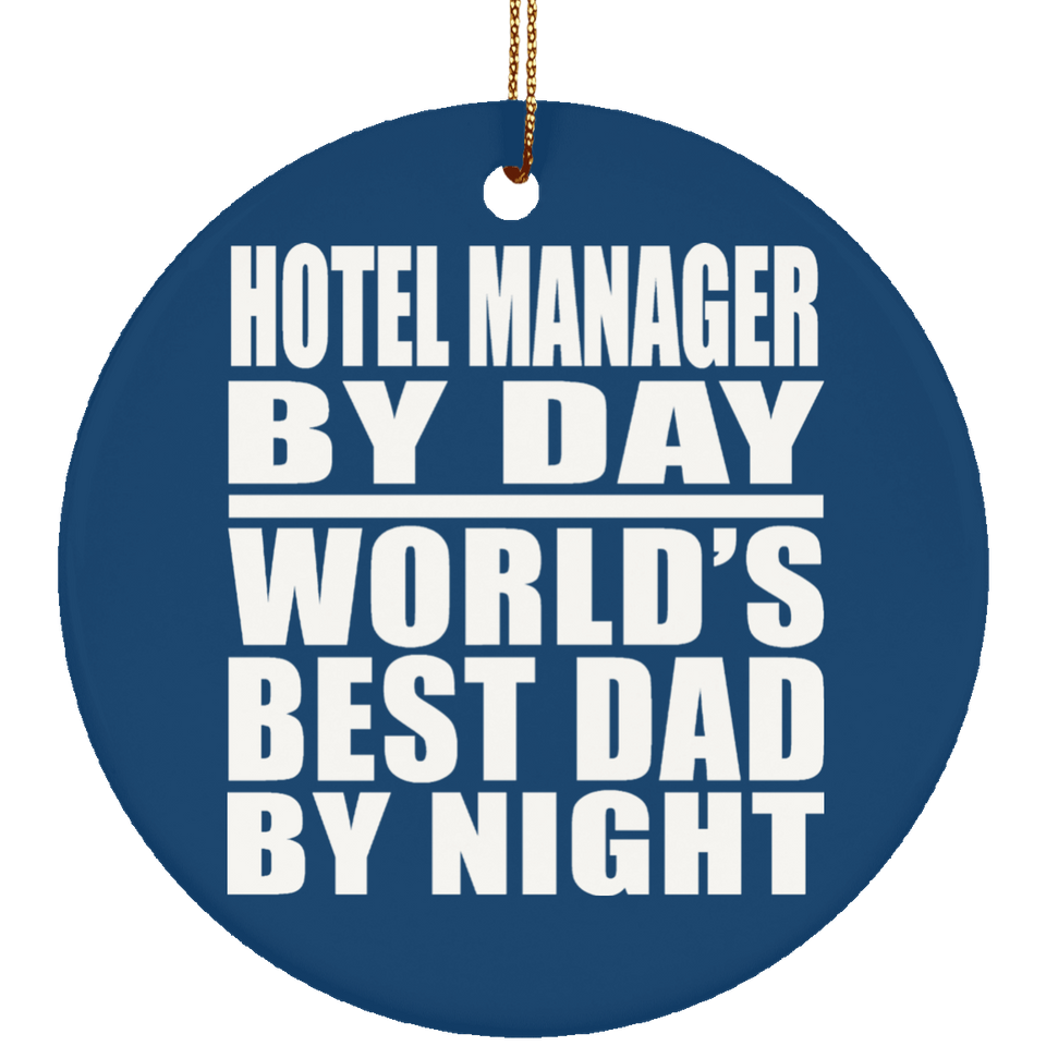 Hotel Manager By Day World's Best Dad By Night - Circle Ornament