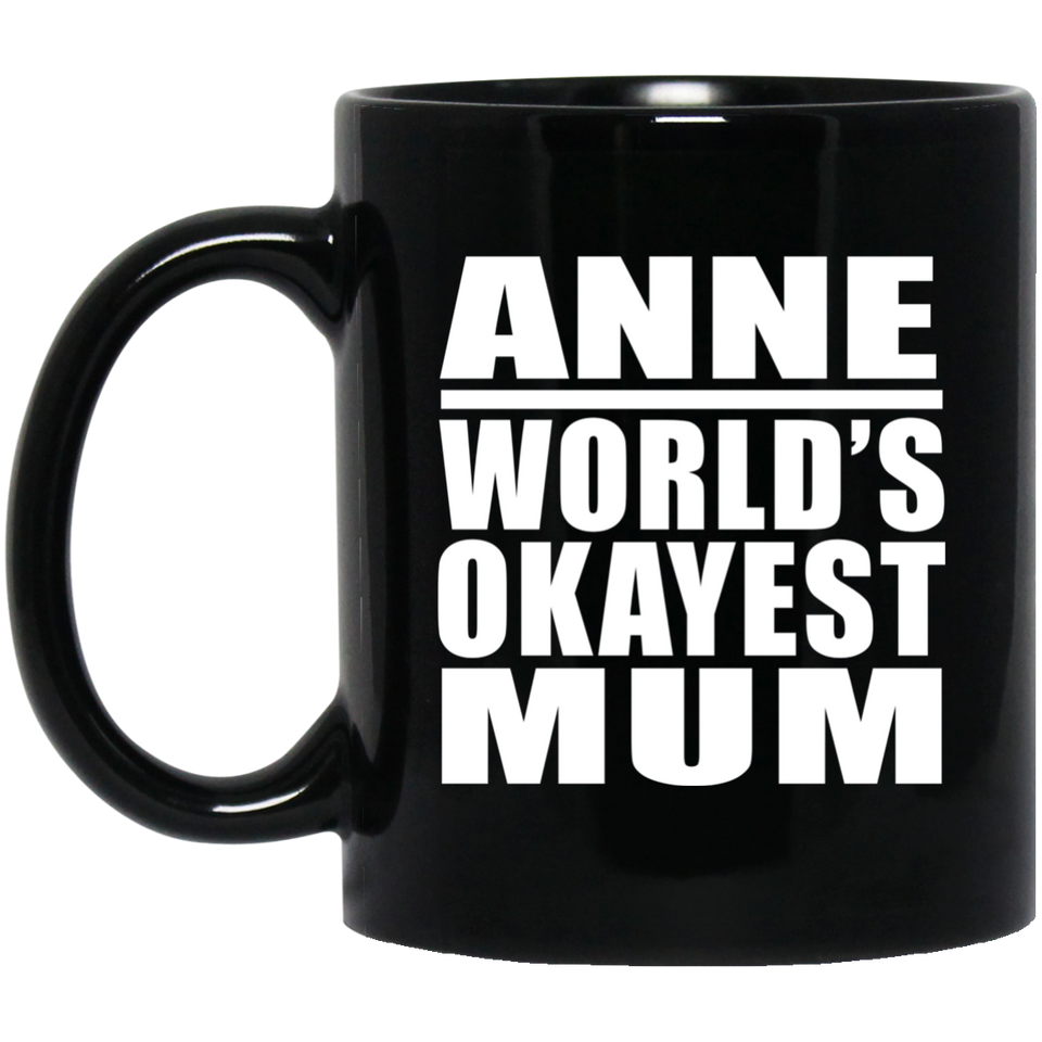 Anne World's Okayest Mum - 11 Oz Coffee Mug Black