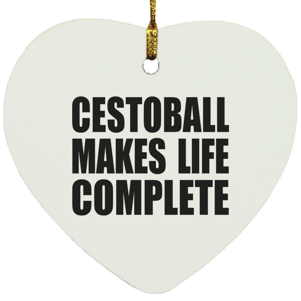 Cestoball Makes Life Complete - Heart Ornament