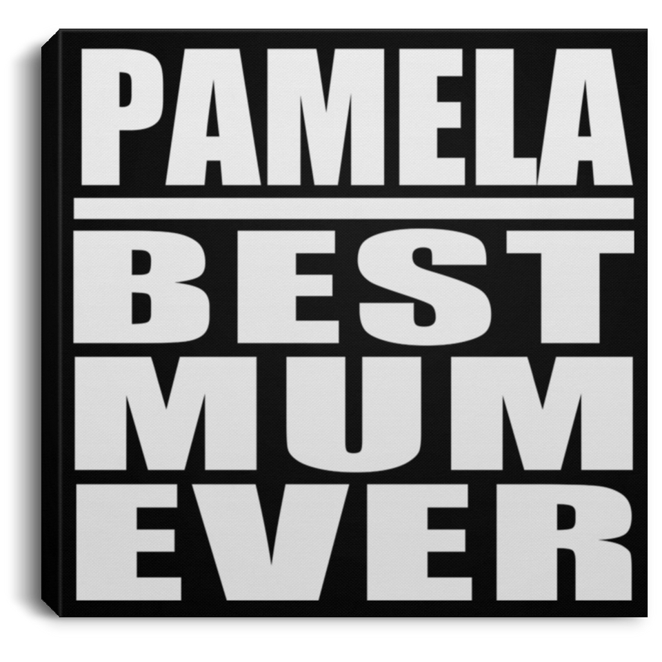 Pamela Best Mum Ever - Canvas Square