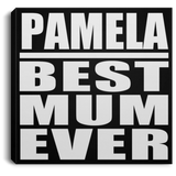 Pamela Best Mum Ever - Canvas Square