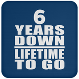6th Anniversary 6 Years Down Lifetime To Go - Drink Coaster
