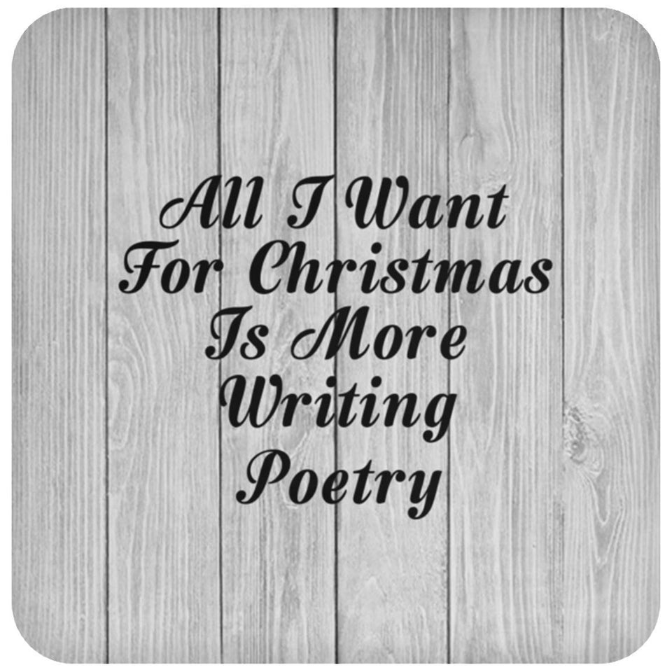 All I Want For Christmas Is More Writing Poetry - Drink Coaster F