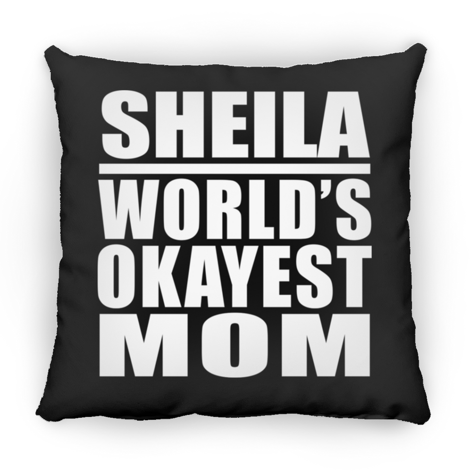 Sheila World's Okayest Mom - Throw Pillow Black