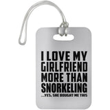 I Love My Girlfriend More Than Snorkeling - Luggage Bag Tag
