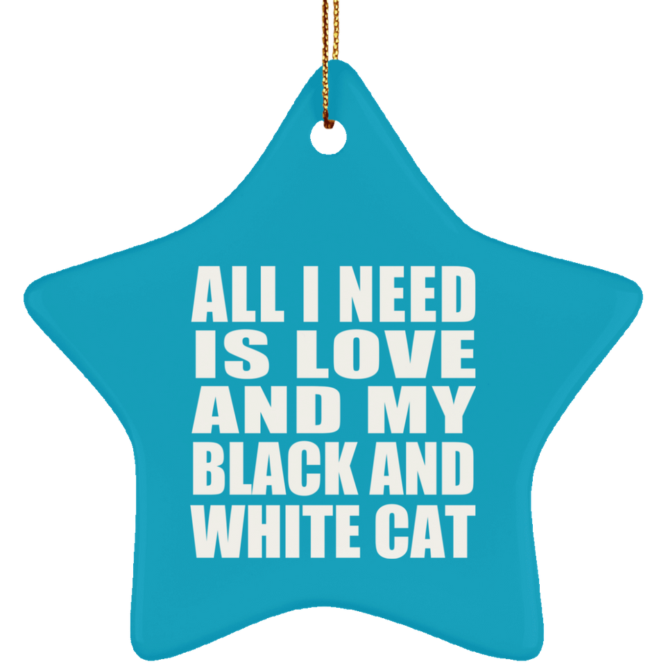 All I Need Is Love And My Black And White Cat - Star Ornament