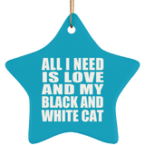 All I Need Is Love And My Black And White Cat - Star Ornament