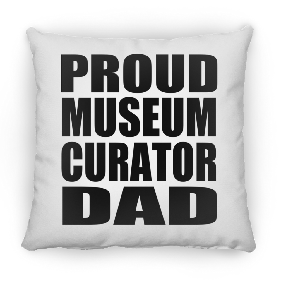 Proud Museum Curator Dad - Throw Pillow