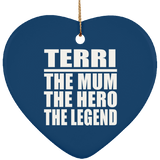 Terri The Mum The Hero The Legend - Heart Ornament