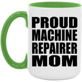Proud Machine Repairer Mom - 15oz Accent Mug Green