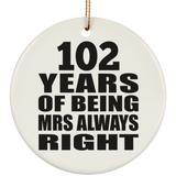 102nd Anniversary 102 Years of Being Mrs Always Right - Circle Ornament
