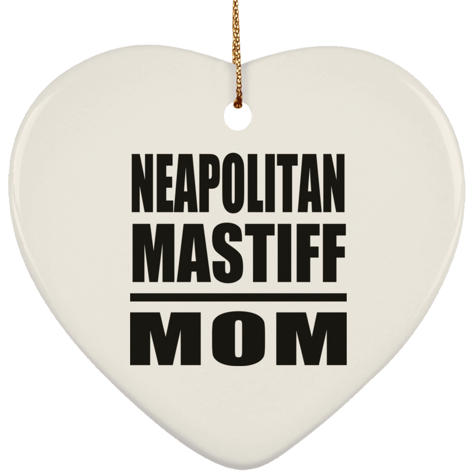 Neapolitan Mastiff Mom - Heart Ornament