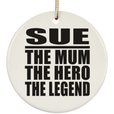 Sue The Mum The Hero The Legend - Circle Ornament