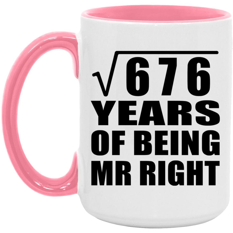 26th Anniversary Square Root of 676 Years of Being Mr Right - 15oz Accent Mug Pink