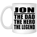 Jon The Dad The Hero The Legend - 11 Oz Coffee Mug
