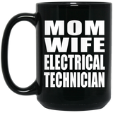 Mom Wife Electrical Technician - 15oz Coffee Mug Black