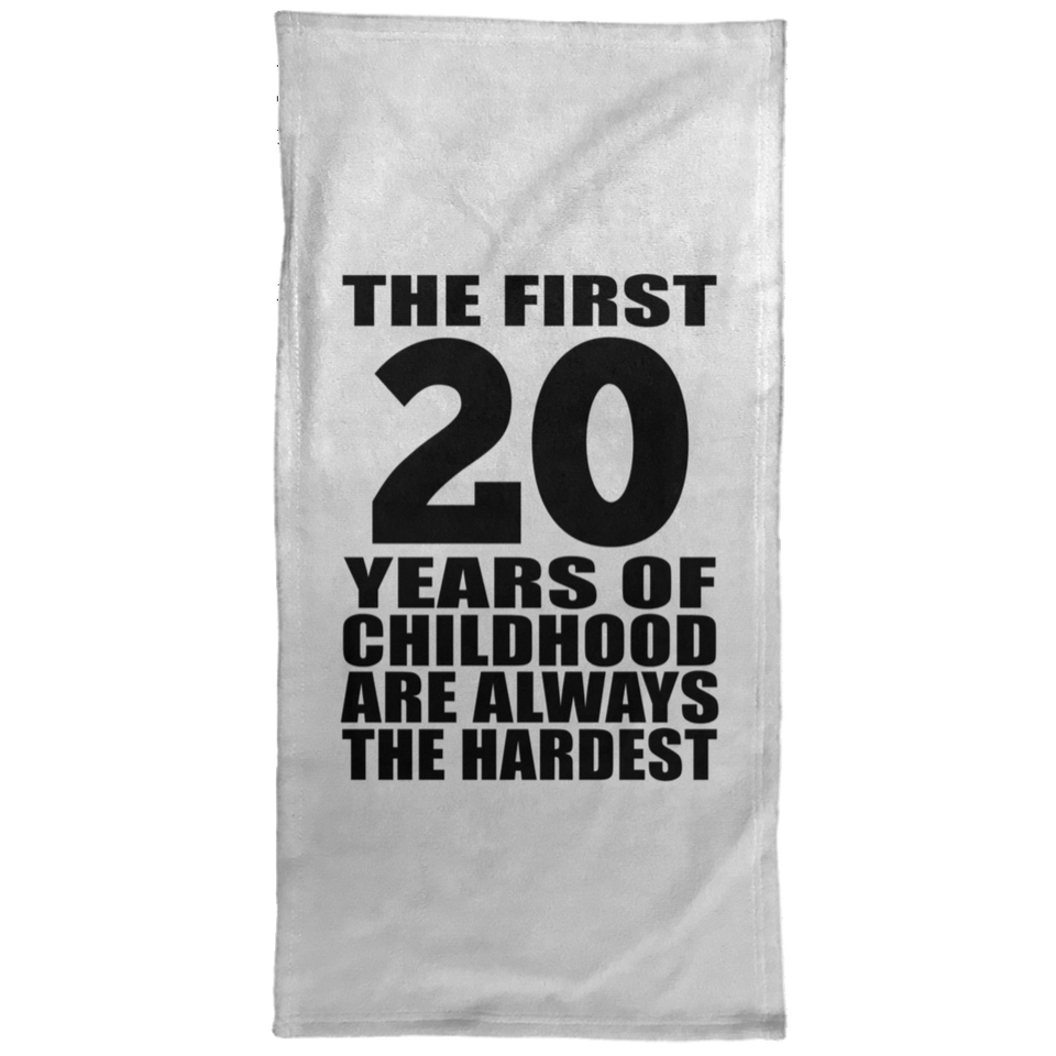20th Birthday First 20 Years of Childhood Are The Hardest - Hand Towel