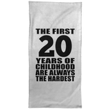 20th Birthday First 20 Years of Childhood Are The Hardest - Hand Towel