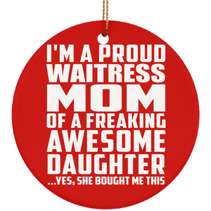Proud Waitress Mom Of Awesome Daughter - Circle Ornament