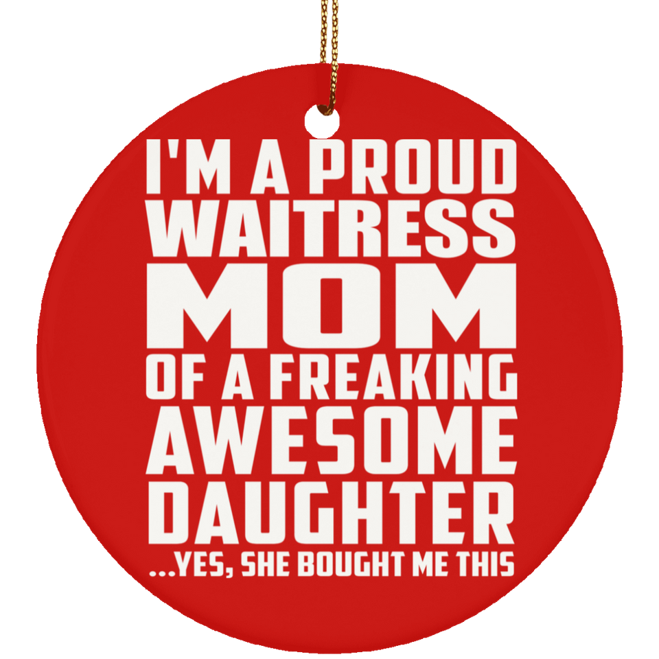 Proud Waitress Mom Of Awesome Daughter - Circle Ornament