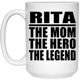 Rita The Mom The Hero The Legend - 15 Oz Coffee Mug