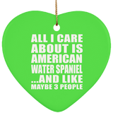 All I Care About Is American Water Spaniel - Heart Ornament