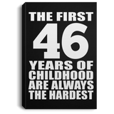 46th Birthday First 46 Years of Childhood Are The Hardest - Canvas Portrait
