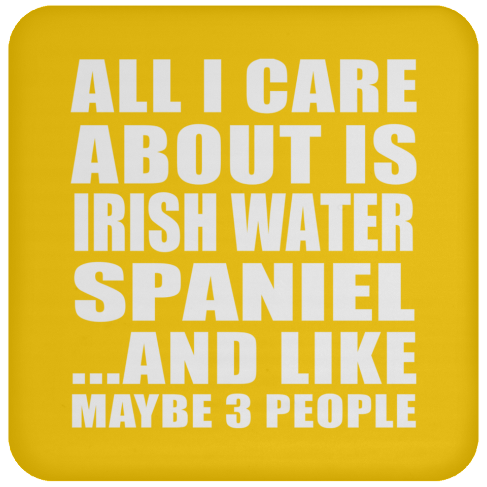 All I Care About Is Irish Water Spaniel - Drink Coaster