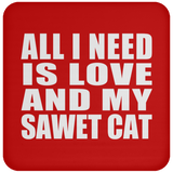 All I Need Is Love And My Sawet Cat - Drink Coaster